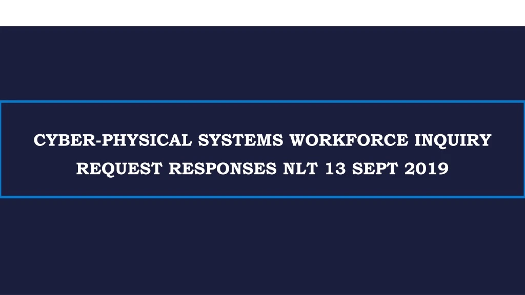 cyber physical systems workforce inquiry request responses nlt 13 sept 2019