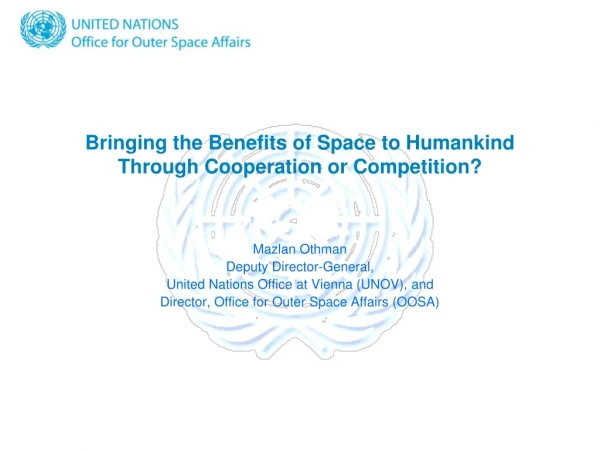Bringing the Benefits of Space to Humankind Through Cooperation or Competition?