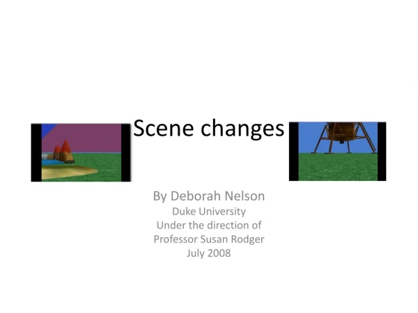 Scene changes