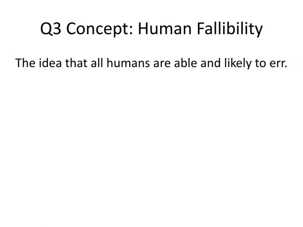 Q3 Concept: Human Fallibility