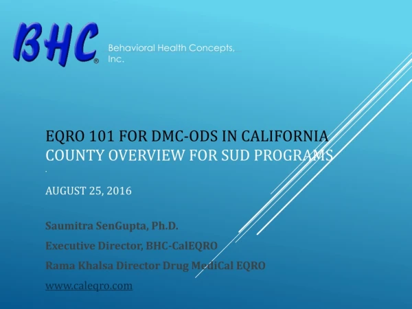 EQRO 101 for DMC-ODS in California County Overview for SUD Programs . August 25, 2016