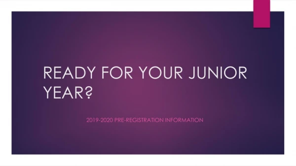 READY FOR YOUR JUNIOR YEAR?