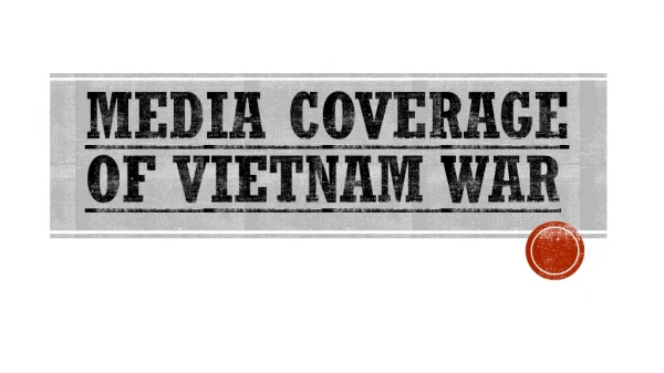 MEDIA COVERAGE OF VIETNAM WAR