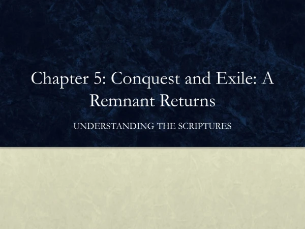 Chapter 5: Conquest and Exile: A Remnant Returns