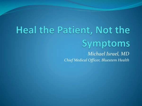 Heal the Patient, Not the Symptoms