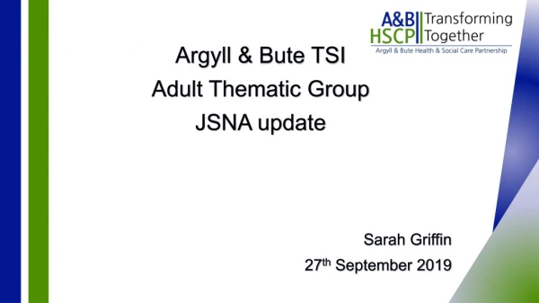Argyll &amp; Bute TSI Adult Thematic Group JSNA update Support People to Live Better &amp; Active