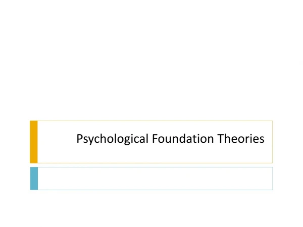 Psychological Foundation Theories
