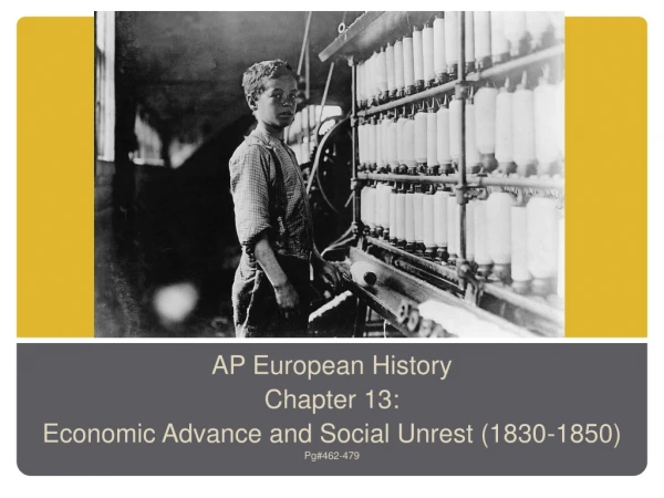 AP European History Chapter 13 : Economic Advance and Social Unrest (1830-1850) Pg#462-479