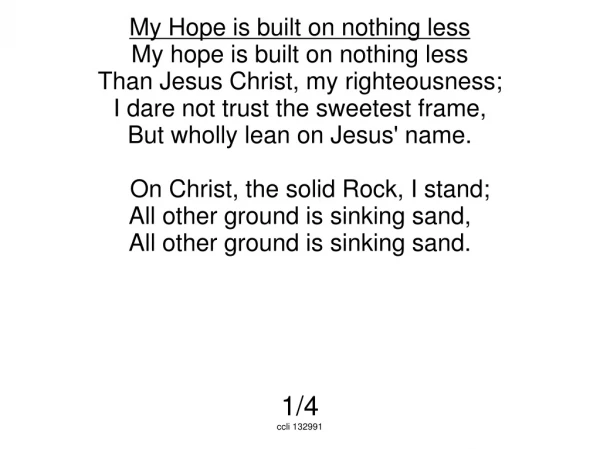 My Hope is built on nothing less My hope is built on nothing less