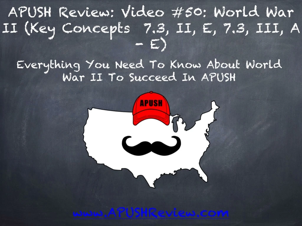 apush review video 50 world war ii key concepts 7 3 ii e 7 3 iii a e
