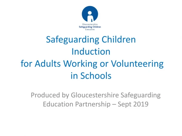 Safeguarding Children Induction for Adults W orking or Volunteering in Schools