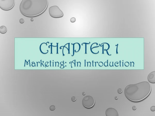 CHAPTER 1 Marketing: An Introduction