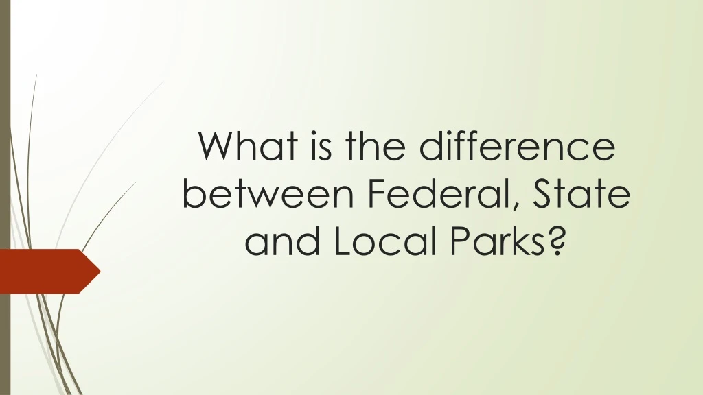 what is the difference between federal state and local parks