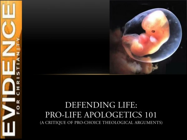 Defending life: Pro-Life apologetics 101 (A Critique of pro-choice theological arguments)