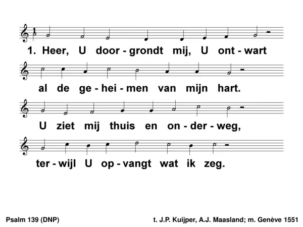 Psalm 139 (DNP)	t. J.P. Kuijper, A.J. Maasland; m. Genève 1551