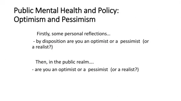 Public Mental Health and Policy: Optimism and Pessimism