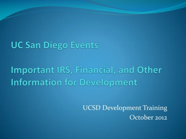UC San Diego Events Important IRS, Financial, and Other Information for Development