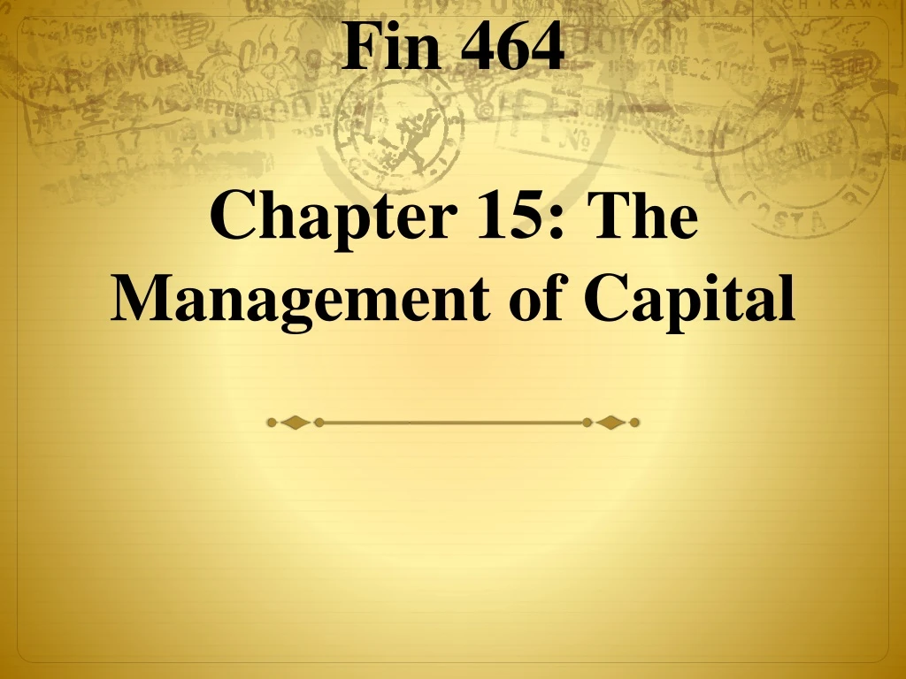 fin 464 chapter 15 the management of capital