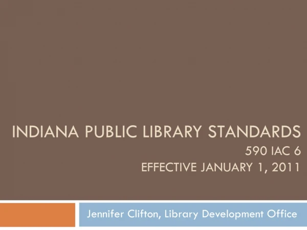Indiana Public Library Standards 590 IAC 6 Effective January 1, 2011