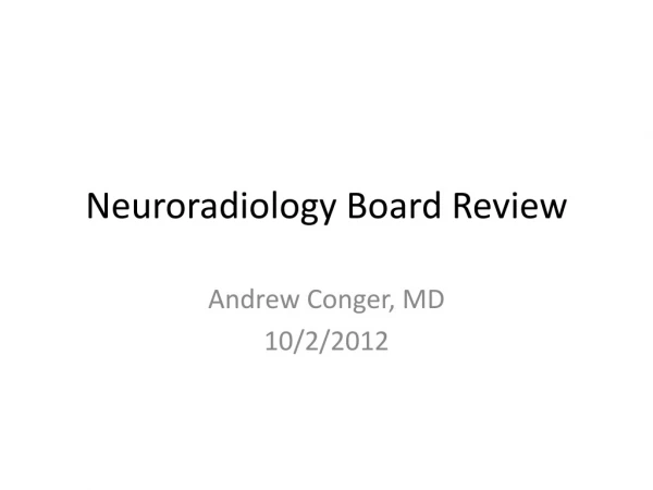 Neuroradiology Board Review