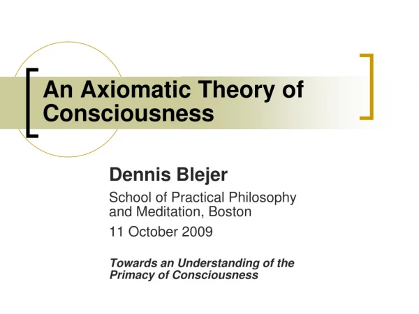 An Axiomatic Theory of Consciousness