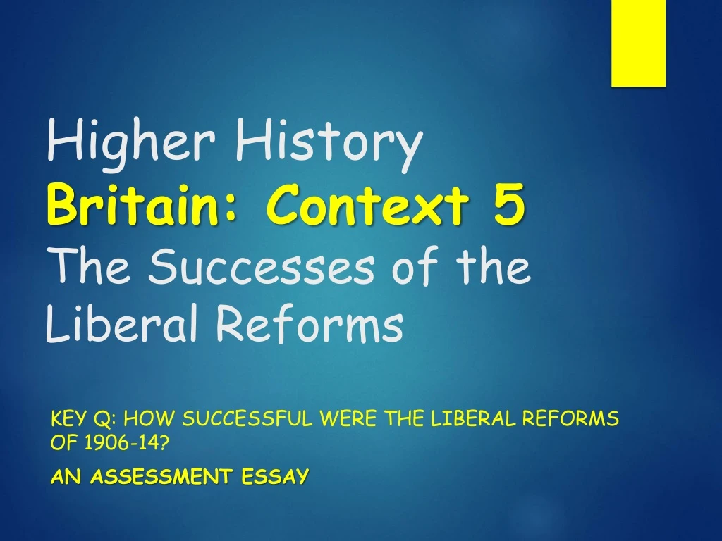 higher history britain context 5 the successes of the liberal reforms