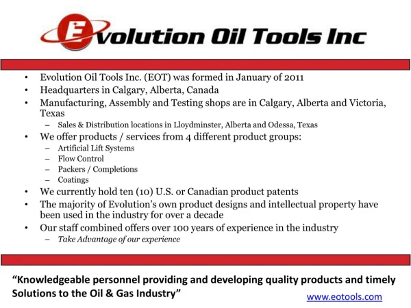 Evolution Oil Tools Inc. (EOT) was formed in January of 2011