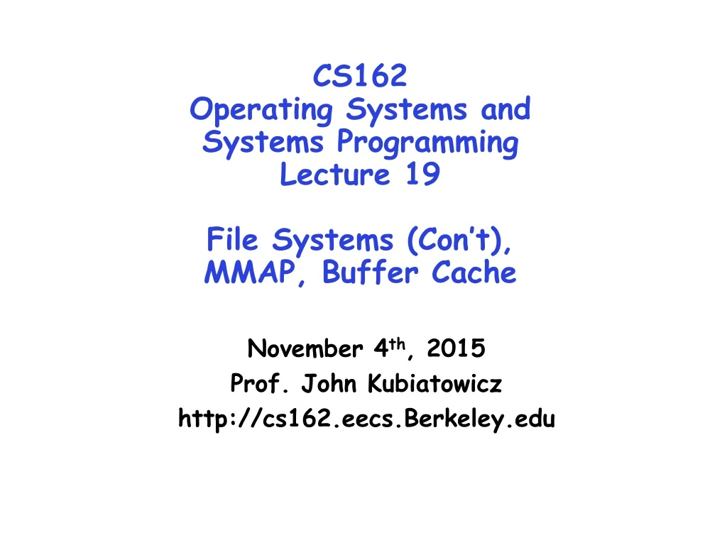 cs162 operating systems and systems programming lecture 19 file systems con t mmap buffer cache