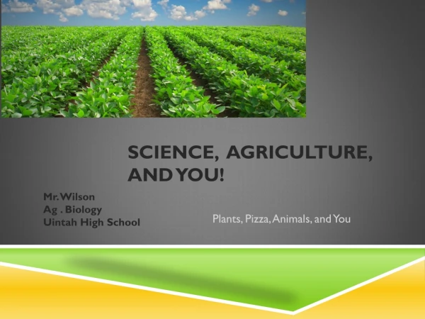 Science, Agriculture, and You!