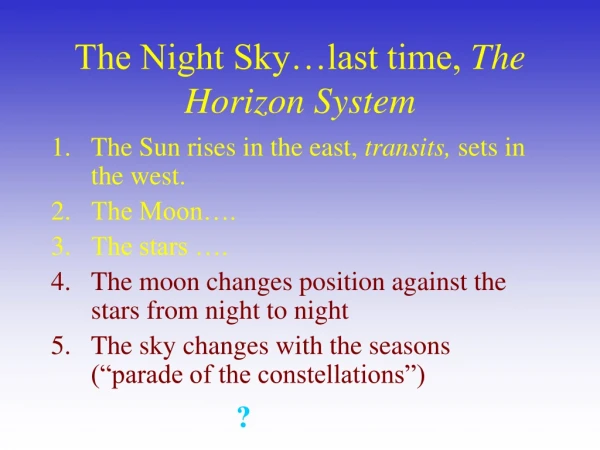The Night Sky…last time, The Horizon System