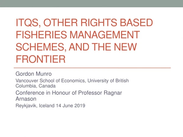 ITQs, other Rights Based fisheries management schemes, and the new frontier