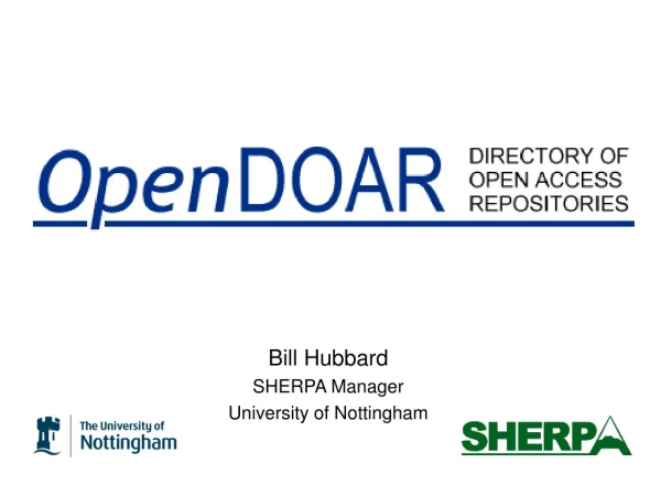 Bill Hubbard SHERPA Manager University of Nottingham