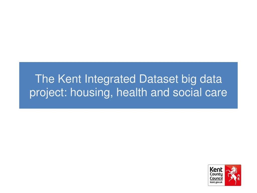 the kent integrated dataset big data project housing health and social care