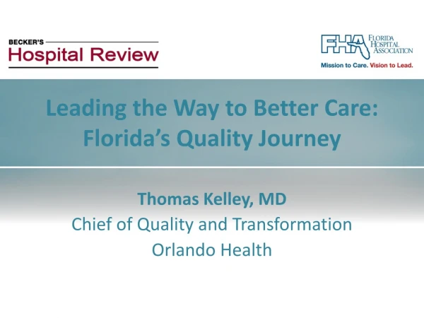 Thomas Kelley, MD Chief of Quality and Transformation Orlando Health