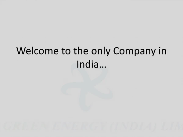 Welcome to the only Company in India…