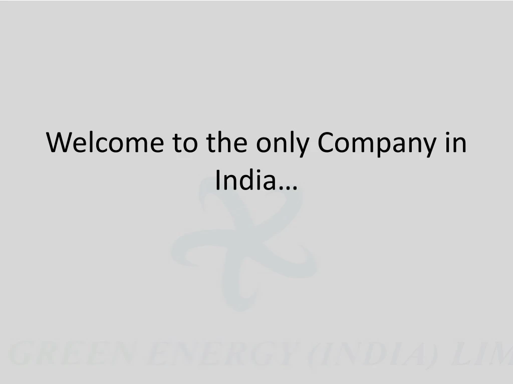 welcome to the only company in india