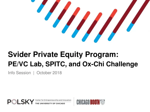 Svider Private Equity Program: PE/VC Lab, SPITC, and Ox-Chi Challenge