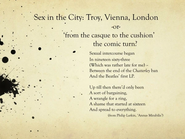Sex in the City: Troy, Vienna, London 				 -or- 	 ‘from the casque to the cushion’
