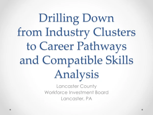 Drilling Down from Industry Clusters to Career Pathways and Compatible Skills Analysis