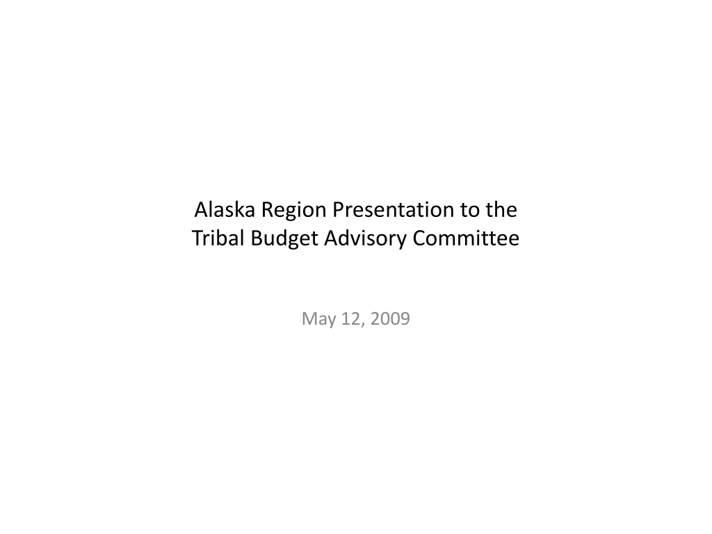 alaska region presentation to the tribal budget advisory committee