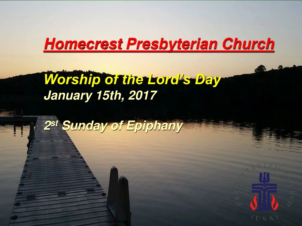 homecrest presbyterian church worship of the lord s day january 15th 2017 2 st sunday of epiphany
