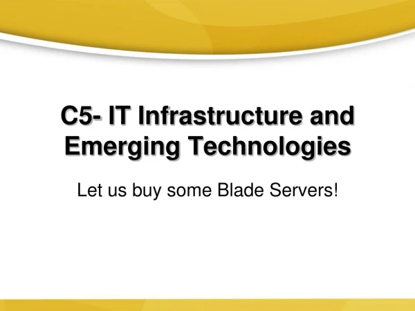 C5- IT Infrastructure and Emerging Technologies