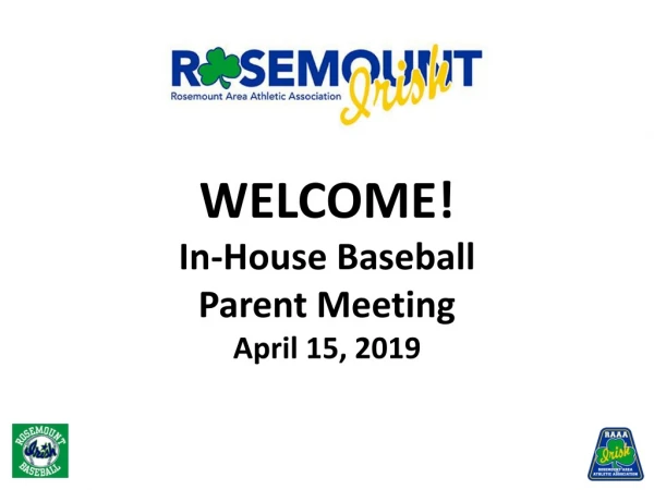 WELCOME! In-House Baseball Parent Meeting April 15, 2019