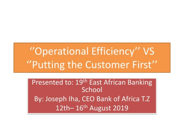 ‘’Operational Efficiency’’ VS ‘’Putting the Customer First’’