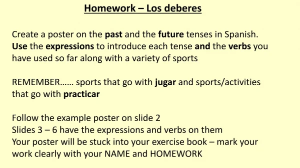 Homework – Los deberes Create a poster on the past and the future tenses in Spanish.