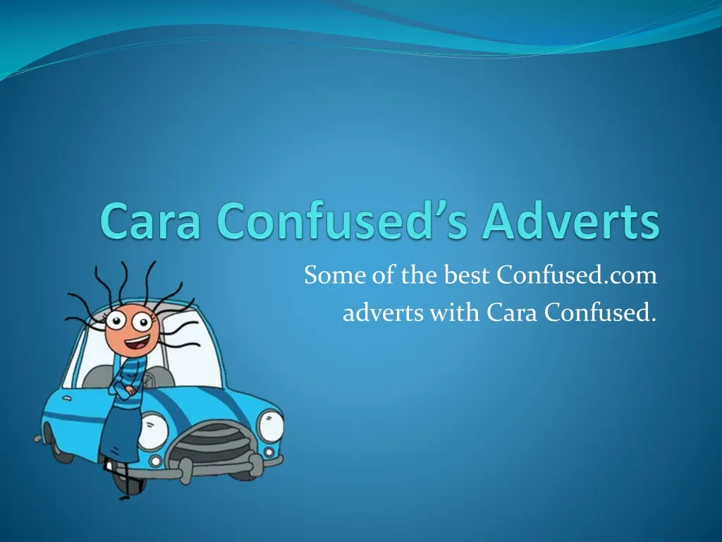 cara confused s adverts