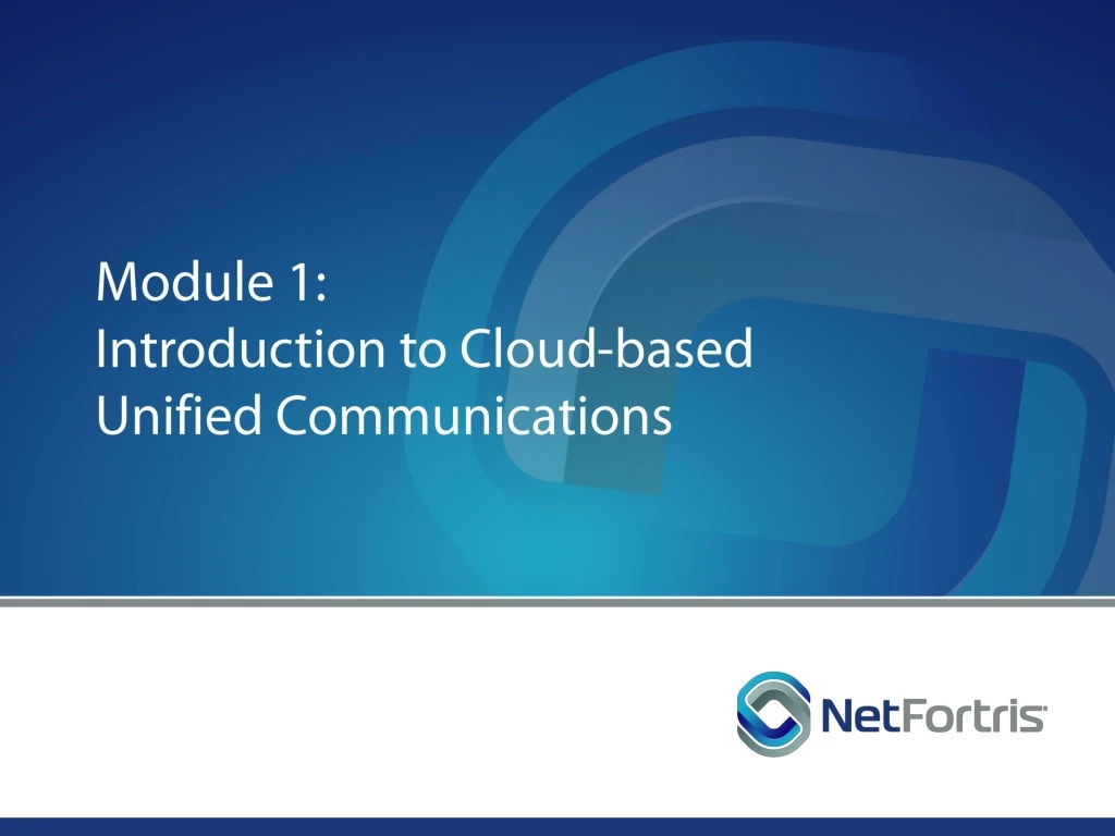 module 1 introduction to cloud based unified