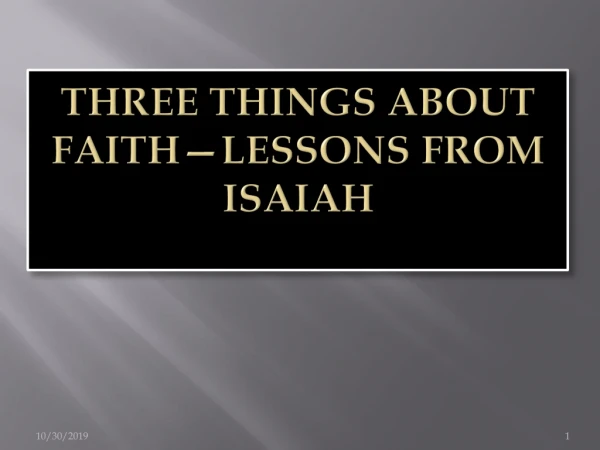 Three Things About Faith—Lessons from Isaiah