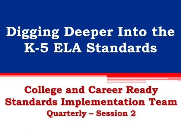 Digging Deeper Into the K-5 ELA Standards