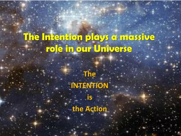 The Intention plays a massive role in our Universe
